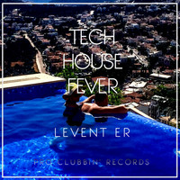 Levent Er - Tech House Fever