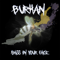 Burhan - Bass in Your Face