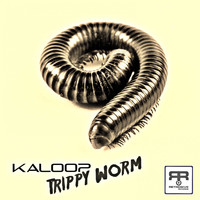 Kaloop - Trippy Worm