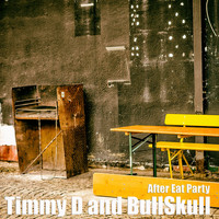 Timmy D & DJ Bullskull - After Eat Party