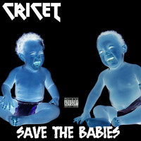 Cricet - Save the Babies (Explicit)