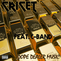 Cricet - Dope Dealer Music (feat. C-Band) (Explicit)