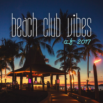 Various Artists - Beach Club Vibes of 2017