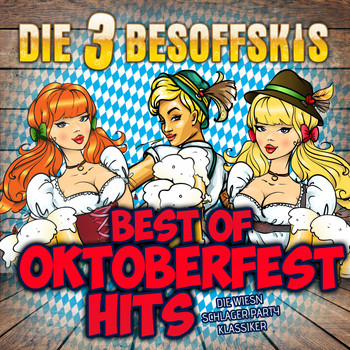 Die 3 Besoffskis - Best of Oktoberfest Hits: Die Wiesn Schlager Party Klassiker