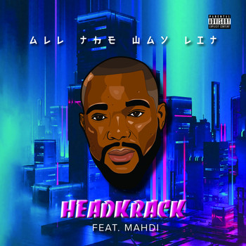 Headkrack - All the Way Lit (feat. Mahdi) - EP (Explicit)