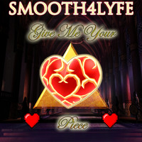 Smooth4Lyfe - Give Me Your Heart Piece