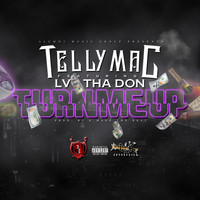 Telly Mac - Turn Me Up (feat. Lv tha Don) (Explicit)
