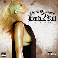 Charli Baltimore - Hard 2 Kill (Explicit)
