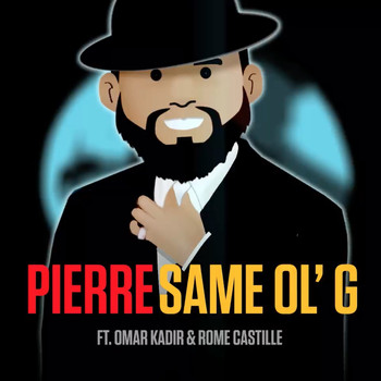 Pierre - Same Ol' G (feat. Omar Kadir & Rome Castille)