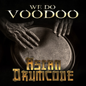 We Do Voodoo - Asian Drumcode