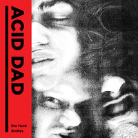 Acid Dad - Die Hard / Bodies