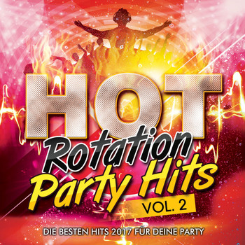 Various Artists - Hot Rotation Party 2017 - Die Hits für deine Party, Vol. 2