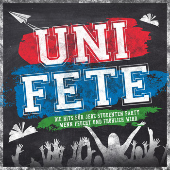 Various Artists - Uni Fete - Die Hits für jede Studenten Party wenn es feucht und fröhlich wird