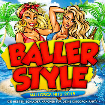 Various Artists - Ballerstyle - Mallorca Hits 2018 - Die besten Schlager Kracher für deine Discofox Party (Explicit)
