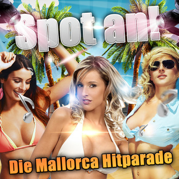 Various Artists - Spot an!  Die Mallorca Hitparade - Die besten Schlager Hits 2017 für deine Strand Party 2018 (Explicit)