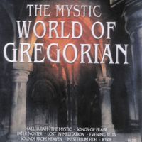 Capella Gregorian & St. Patrick Boys - The Mystic World of Gregorian