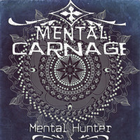 Mental Carnage - Mental Hunter