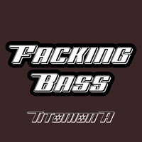 Titonion A - Facking Bass