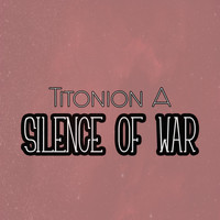 Titonion A - Silence of War