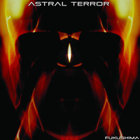 Astral Terror - Fukushima