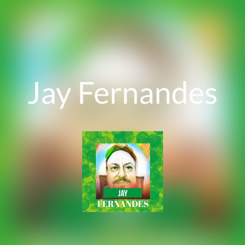Jay Fernandes - Jay Fernandes