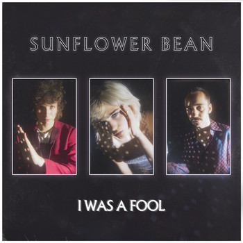 Sunflower Bean - I Was A Fool