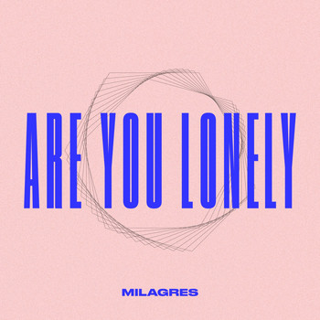 Milagres - Are You Lonely