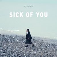 Jude - Sick Of You