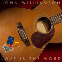 John Williamson - Love is the Word