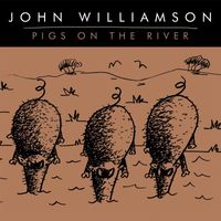 John Williamson - Pigs on the River