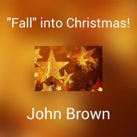 John Brown - "Fall" into Christmas!