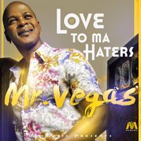 Mr. Vegas - Love to Ma Haters