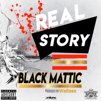 Black Mattic - Real Story - Single