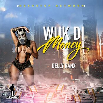 Delly Ranx - Wuk Di Money - Single