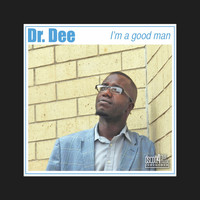 Dr. Dee - I'm a Good Man