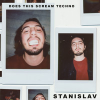 Stanislav - Does This Scream Techno