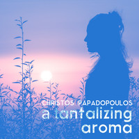 Christos Papadopoulos - Α Τantalizing Aroma