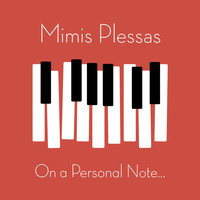 Mimis Plessas - On a Personal Note...