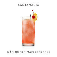 Santamaria - Não Quero Mais (Perder)