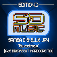 Samba D & Ellie Jay - Sweetness (AoS Breakbeat Hardcore Mix)
