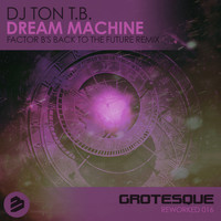 DJ Ton T.B. - Dream Machine Factor B's Back To The Future Remix