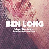Ben Long - Pulsus / Open Doors / Standing Alone Remixes