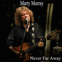 Marty Murray - Never Far Away