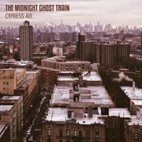 The Midnight Ghost Train - Cypress Ave