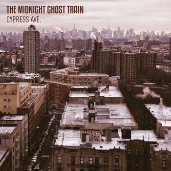 The Midnight Ghost Train - Cypress Ave