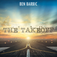 Ben Barbic - The Takeoff