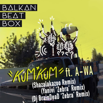 Balkan Beat Box - Kum Kum (Remix) [feat. A-WA]