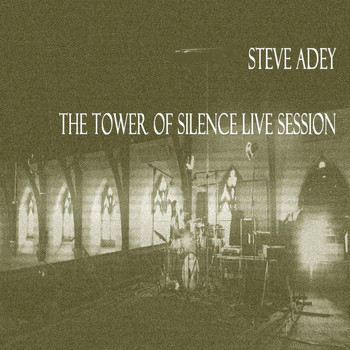 Steve Adey - The Tower of Silence (Live Session)