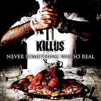 Killus - Never Something Was So Real (Explicit)