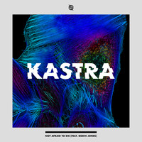 Kastra - Not Afraid